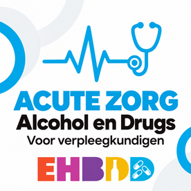 Acute Zorg 'Alcohol en Drugs' voor verpleegkundigen